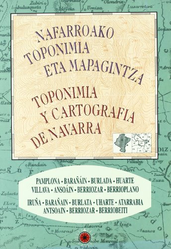 Pamplona, Barañáin, Burlada, Huarte, Villava, Ansoáin, Berriozar, Berrioplano (Toponimia y cartografía de Navarra - Nafarroako toponimia eta mapagintza)